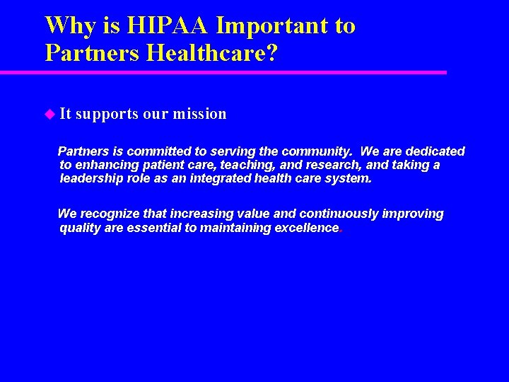 Why is HIPAA Important to Partners Healthcare? u It supports our mission Partners is