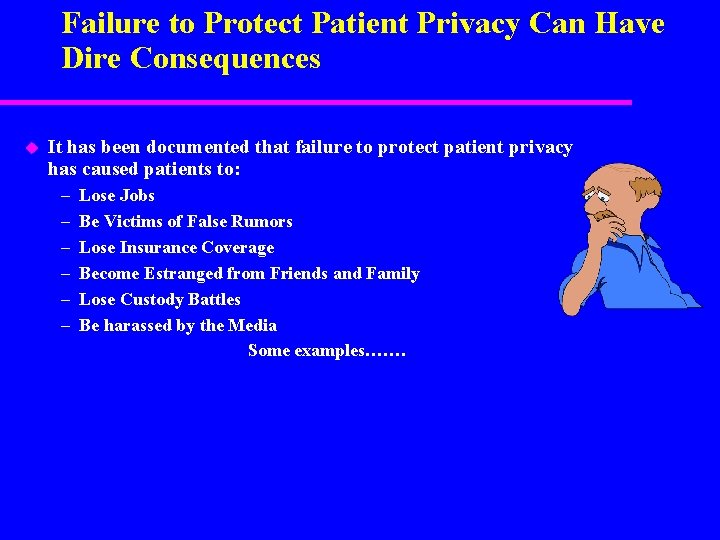Failure to Protect Patient Privacy Can Have Dire Consequences u It has been documented