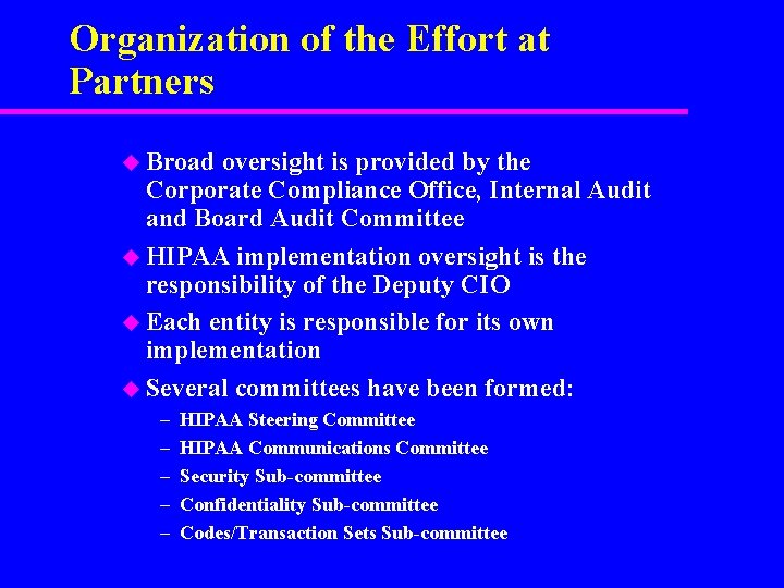 Organization of the Effort at Partners u Broad oversight is provided by the Corporate