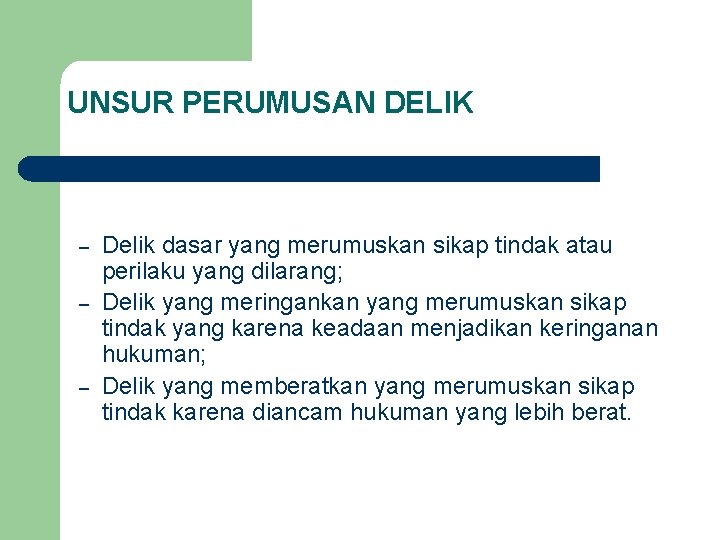 UNSUR PERUMUSAN DELIK – – – Delik dasar yang merumuskan sikap tindak atau perilaku