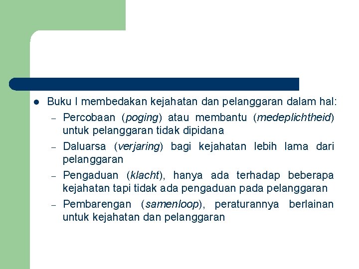 l Buku I membedakan kejahatan dan pelanggaran dalam hal: – Percobaan (poging) atau membantu