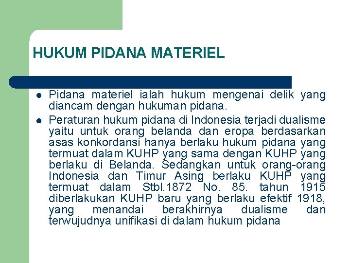 HUKUM PIDANA MATERIEL l l Pidana materiel ialah hukum mengenai delik yang diancam dengan