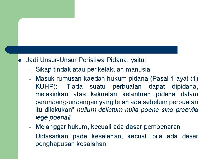 l Jadi Unsur-Unsur Peristiwa Pidana, yaitu: – Sikap tindak atau perikelakuan manusia – Masuk