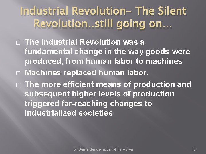 Industrial Revolution- The Silent Revolution. . still going on… � � � The Industrial Industrial Revolution- The Silent Revolution. . still going on… � � � The Industrial
