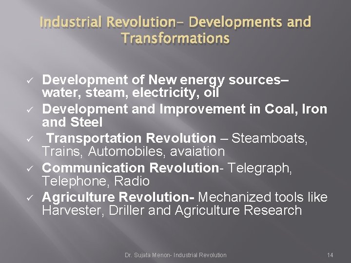 Industrial Revolution- Developments and Transformations ü ü ü Development of New energy sources– water, Industrial Revolution- Developments and Transformations ü ü ü Development of New energy sources– water,
