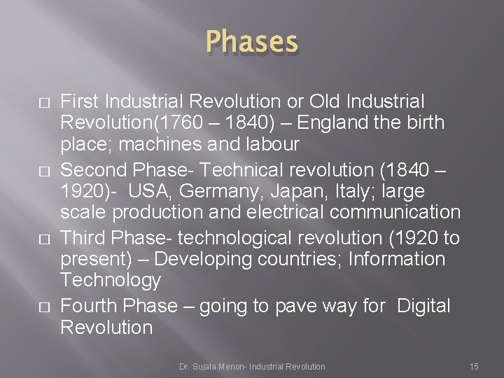 Phases � � First Industrial Revolution or Old Industrial Revolution(1760 – 1840) – England Phases � � First Industrial Revolution or Old Industrial Revolution(1760 – 1840) – England