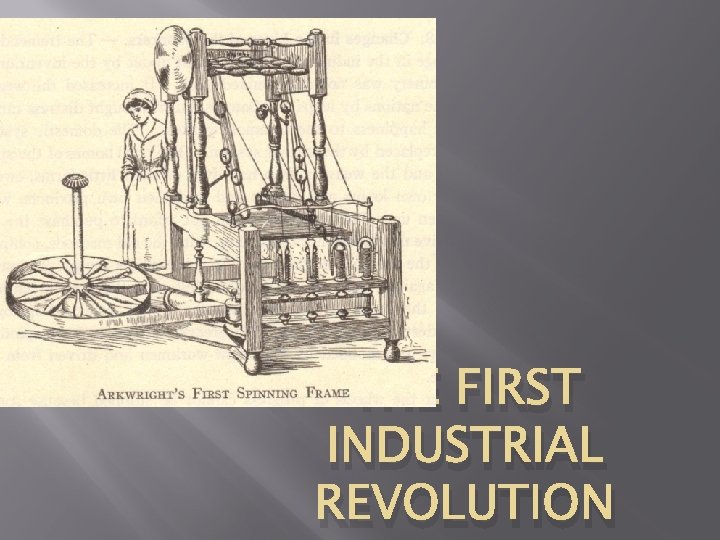THE FIRST INDUSTRIAL REVOLUTION THE FIRST INDUSTRIAL REVOLUTION