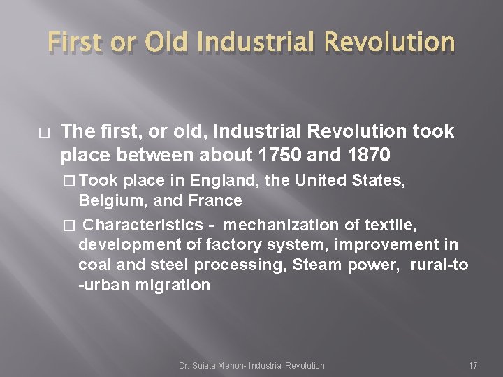 First or Old Industrial Revolution � The first, or old, Industrial Revolution took place First or Old Industrial Revolution � The first, or old, Industrial Revolution took place