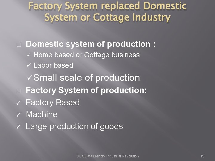 Factory System replaced Domestic System or Cottage Industry � Domestic system of production : Factory System replaced Domestic System or Cottage Industry � Domestic system of production :