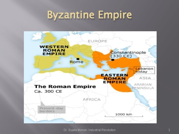 Byzantine Empire Dr. Sujata Menon- Industrial Revolution 2 Byzantine Empire Dr. Sujata Menon- Industrial Revolution 2