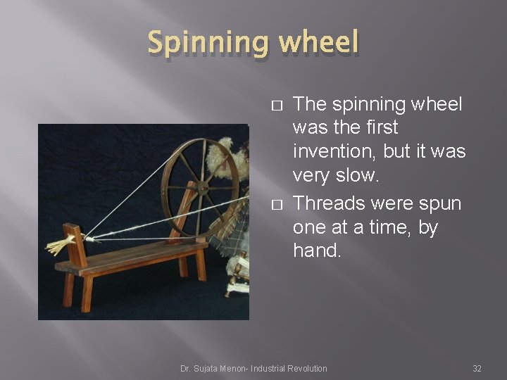 Spinning wheel � � The spinning wheel was the first invention, but it was Spinning wheel � � The spinning wheel was the first invention, but it was