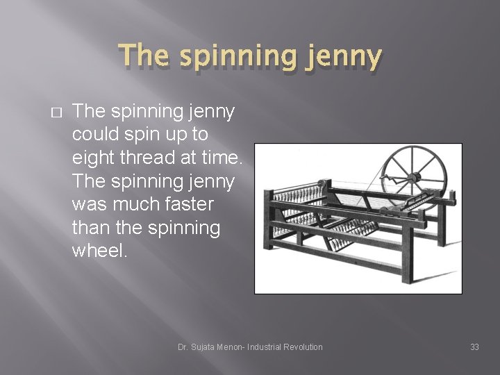 The spinning jenny � The spinning jenny could spin up to eight thread at The spinning jenny � The spinning jenny could spin up to eight thread at