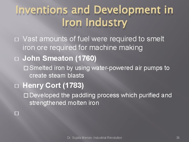 Inventions and Development in Iron Industry � � Vast amounts of fuel were required Inventions and Development in Iron Industry � � Vast amounts of fuel were required