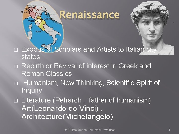 Renaissance � � Exodus of Scholars and Artists to Italian city states Rebirth or Renaissance � � Exodus of Scholars and Artists to Italian city states Rebirth or