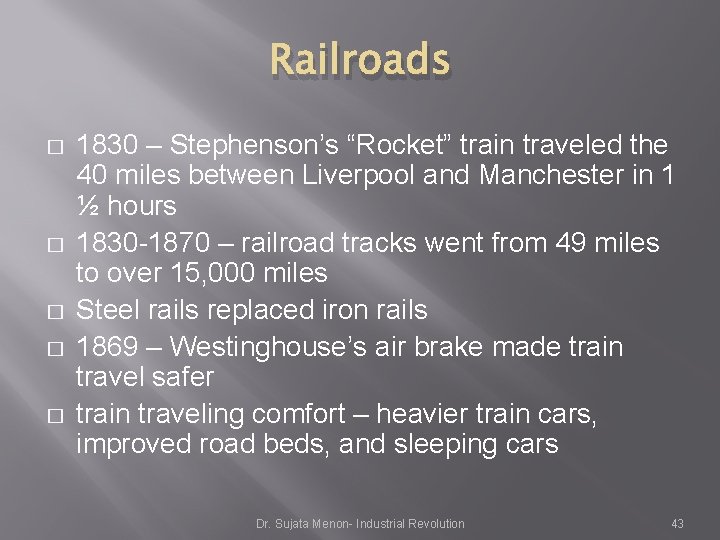 Railroads � � � 1830 – Stephenson’s “Rocket” train traveled the 40 miles between Railroads � � � 1830 – Stephenson’s “Rocket” train traveled the 40 miles between