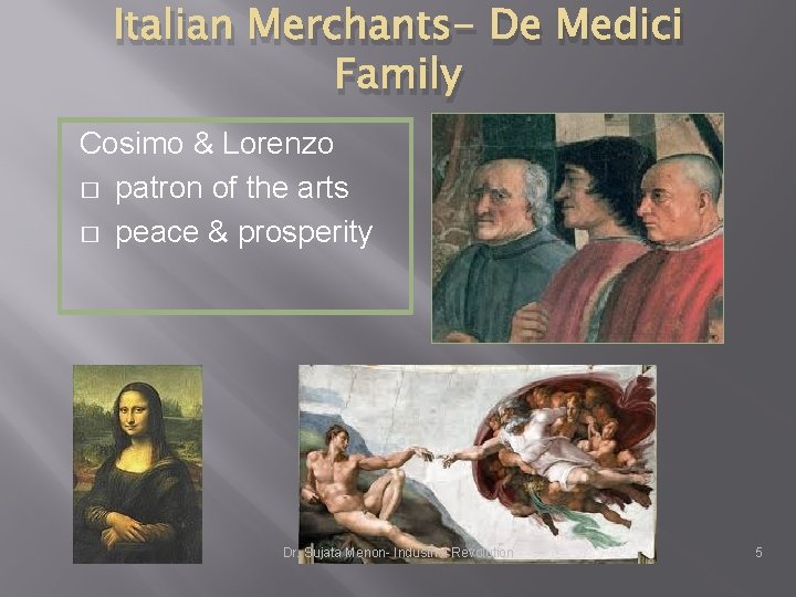 Italian Merchants- De Medici Family Cosimo & Lorenzo � patron of the arts � Italian Merchants- De Medici Family Cosimo & Lorenzo � patron of the arts �