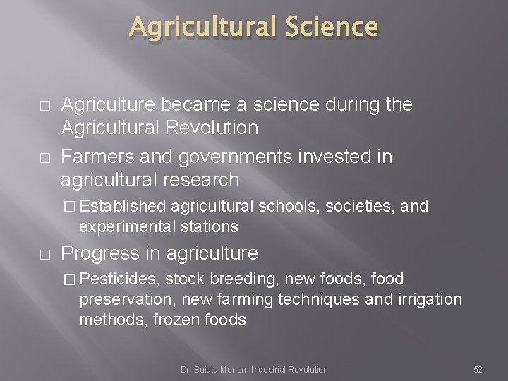Agricultural Science � � Agriculture became a science during the Agricultural Revolution Farmers and Agricultural Science � � Agriculture became a science during the Agricultural Revolution Farmers and