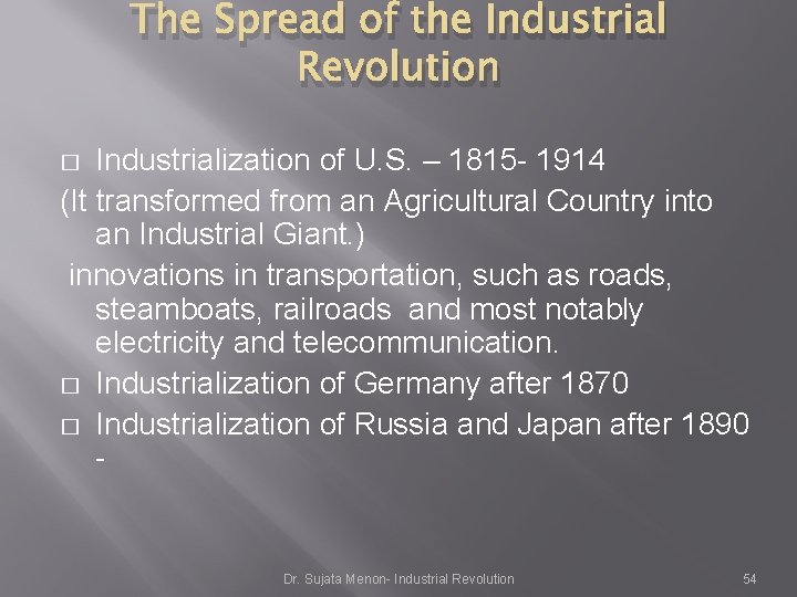 The Spread of the Industrial Revolution Industrialization of U. S. – 1815 - 1914 The Spread of the Industrial Revolution Industrialization of U. S. – 1815 - 1914