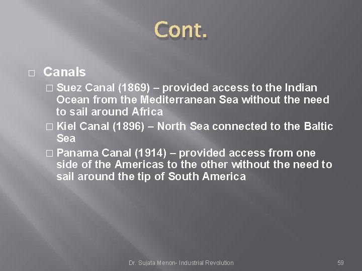 Cont. � Canals � Suez Canal (1869) – provided access to the Indian Ocean Cont. � Canals � Suez Canal (1869) – provided access to the Indian Ocean