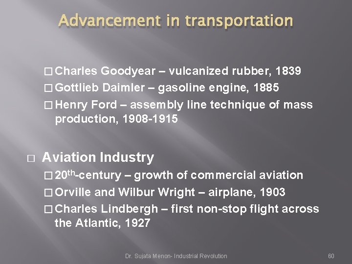 Advancement in transportation � Charles Goodyear – vulcanized rubber, 1839 � Gottlieb Daimler – Advancement in transportation � Charles Goodyear – vulcanized rubber, 1839 � Gottlieb Daimler –