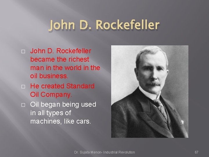 John D. Rockefeller � � � John D. Rockefeller became the richest man in John D. Rockefeller � � � John D. Rockefeller became the richest man in