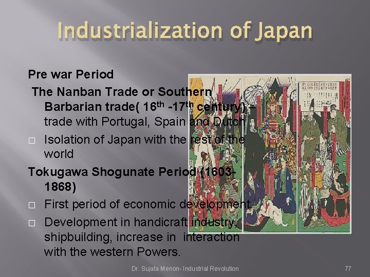 Industrialization of Japan Pre war Period The Nanban Trade or Southern Barbarian trade( 16 Industrialization of Japan Pre war Period The Nanban Trade or Southern Barbarian trade( 16
