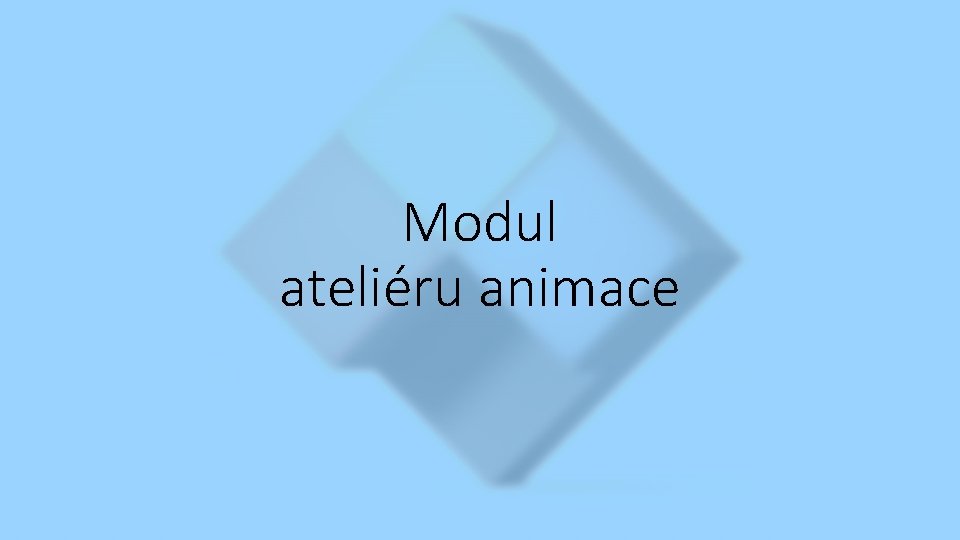 Modul ateliéru animace 