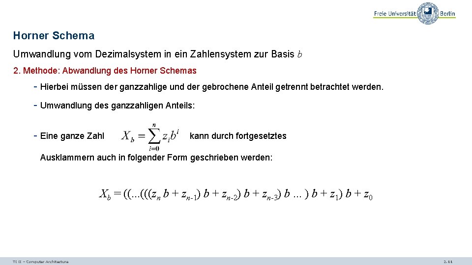 Horner Schema Umwandlung vom Dezimalsystem in ein Zahlensystem zur Basis b 2. Methode: Abwandlung