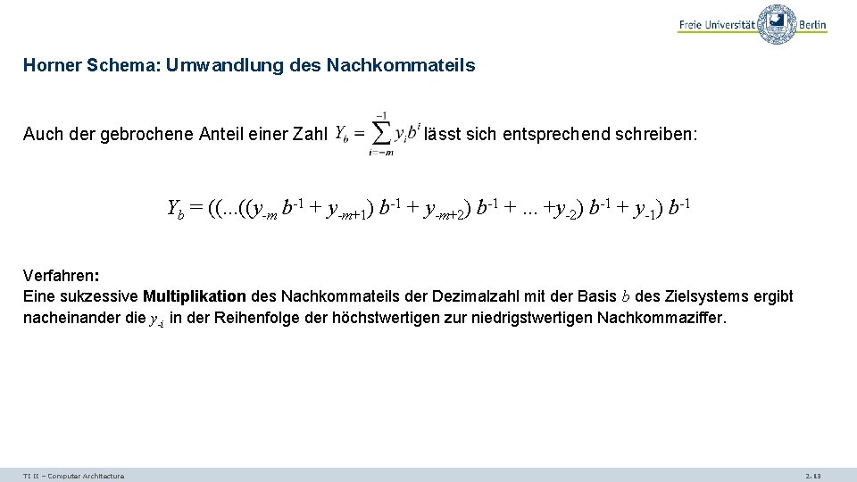 Horner Schema: Umwandlung des Nachkommateils Auch der gebrochene Anteil einer Zahl lässt sich entsprechend