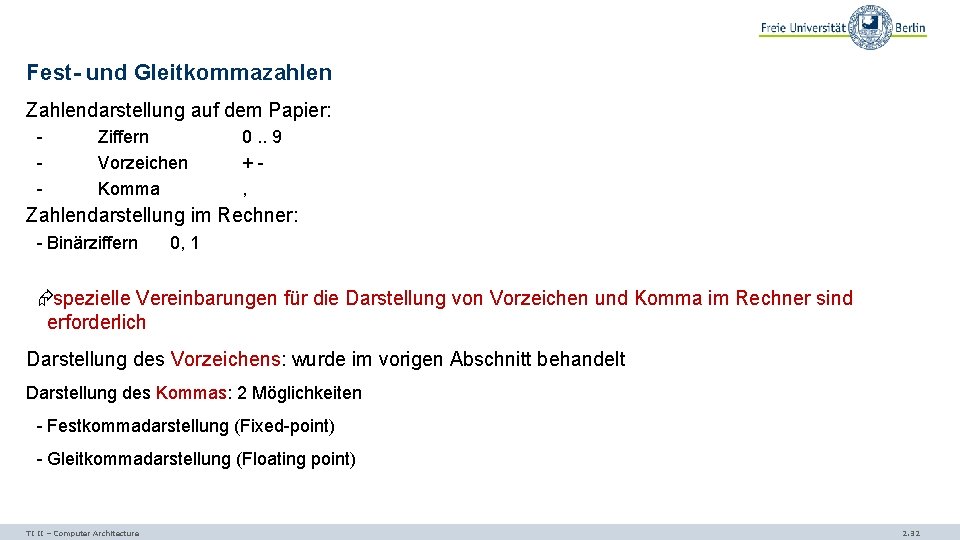 Fest- und Gleitkommazahlen Zahlendarstellung auf dem Papier: - Ziffern Vorzeichen Komma 0. . 9