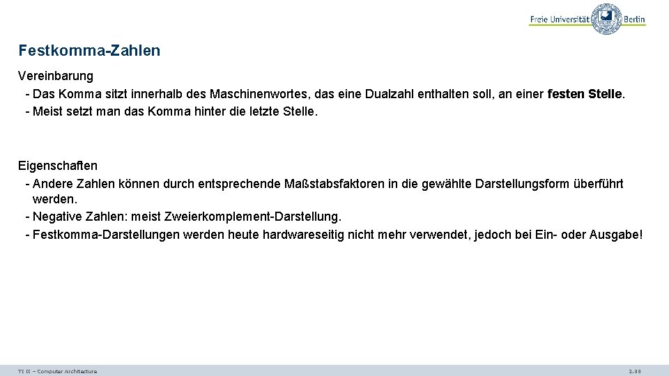 Festkomma-Zahlen Vereinbarung - Das Komma sitzt innerhalb des Maschinenwortes, das eine Dualzahl enthalten soll,
