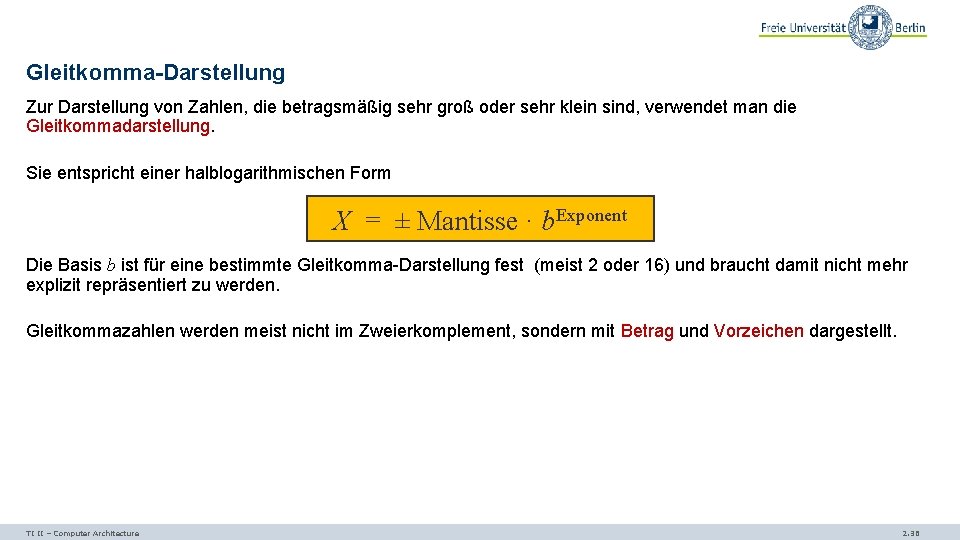 Gleitkomma-Darstellung Zur Darstellung von Zahlen, die betragsmäßig sehr groß oder sehr klein sind, verwendet