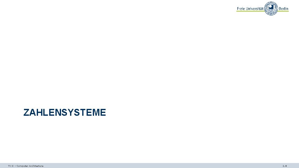 ZAHLENSYSTEME TI II – Computer Architecture 2. 4 