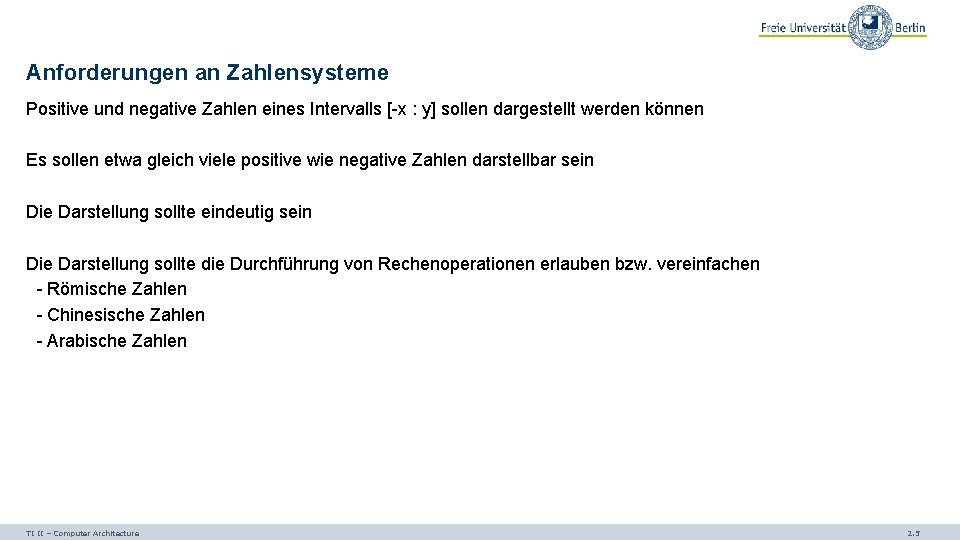 Anforderungen an Zahlensysteme Positive und negative Zahlen eines Intervalls [-x : y] sollen dargestellt