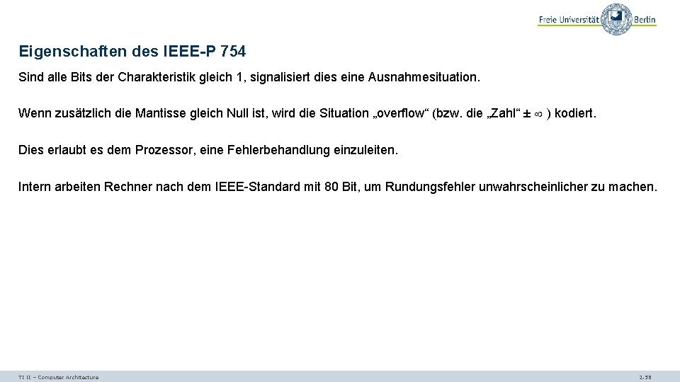 Eigenschaften des IEEE-P 754 Sind alle Bits der Charakteristik gleich 1, signalisiert dies eine