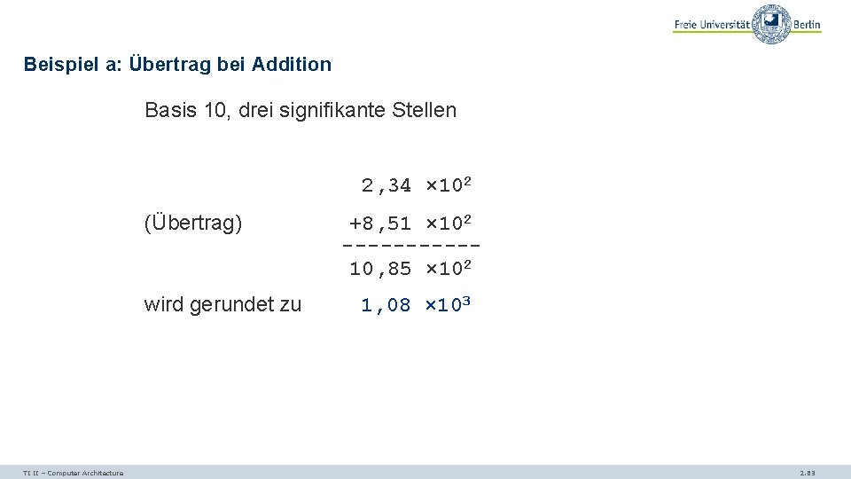 Beispiel a: Übertrag bei Addition Basis 10, drei signifikante Stellen 2, 34 × 102