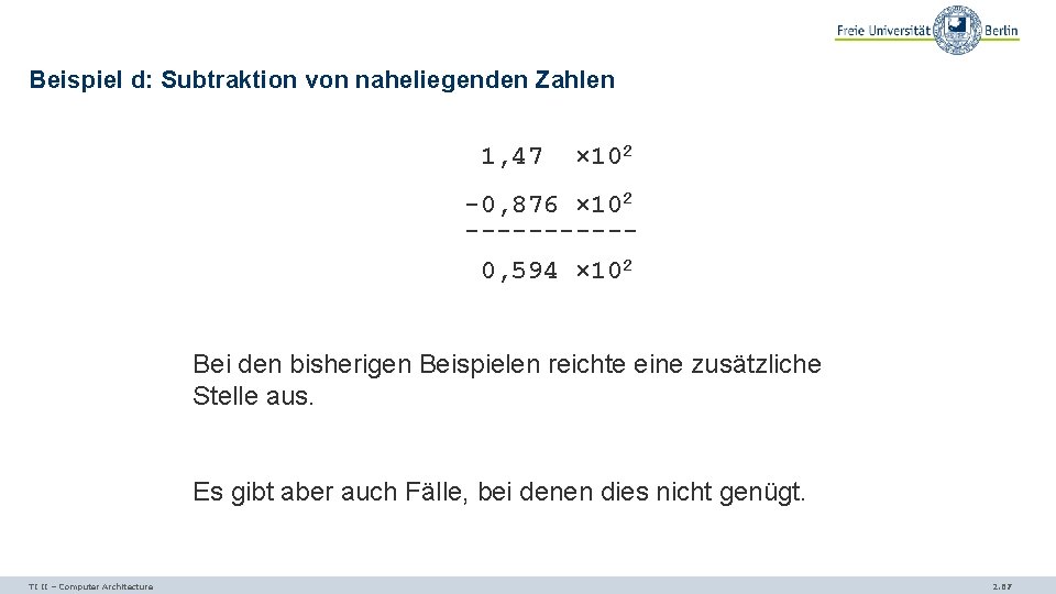 Beispiel d: Subtraktion von naheliegenden Zahlen 1, 47 × 102 -0, 876 × 102