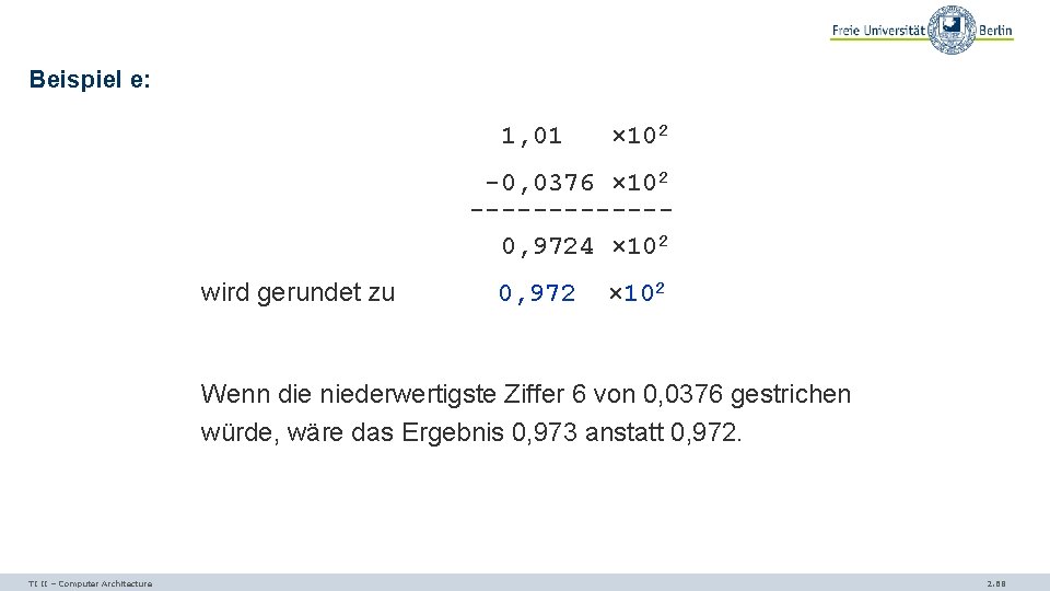Beispiel e: 1, 01 × 102 -0, 0376 × 102 ------0, 9724 × 102