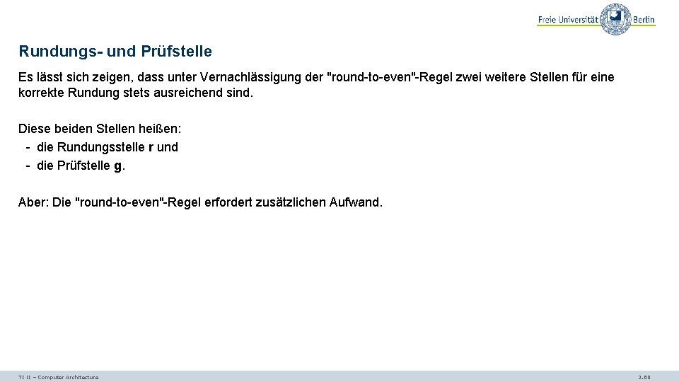 Rundungs- und Prüfstelle Es lässt sich zeigen, dass unter Vernachlässigung der "round-to-even"-Regel zwei weitere
