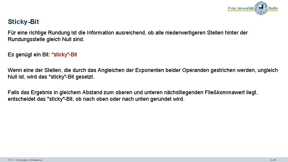 Sticky-Bit Für eine richtige Rundung ist die Information ausreichend, ob alle niederwertigeren Stellen hinter