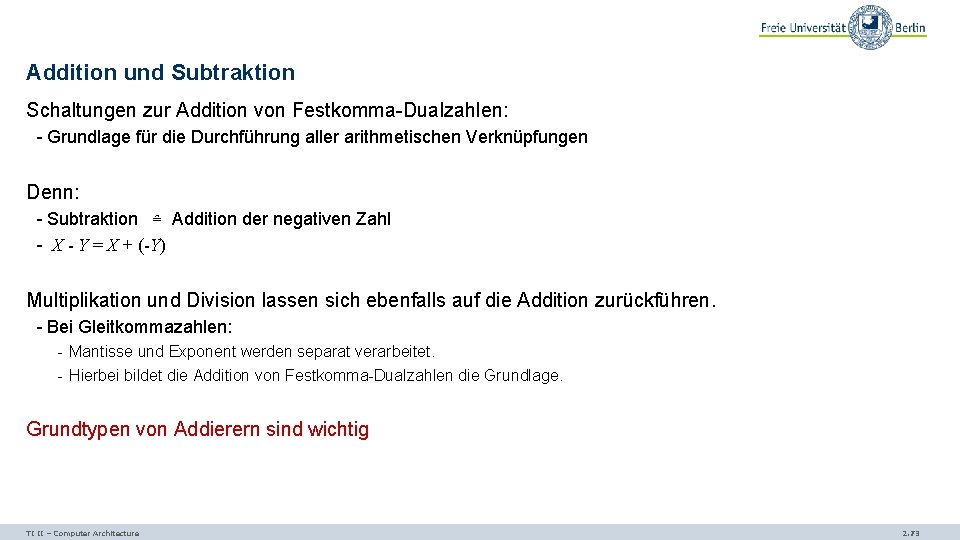 Addition und Subtraktion Schaltungen zur Addition von Festkomma-Dualzahlen: - Grundlage für die Durchführung aller