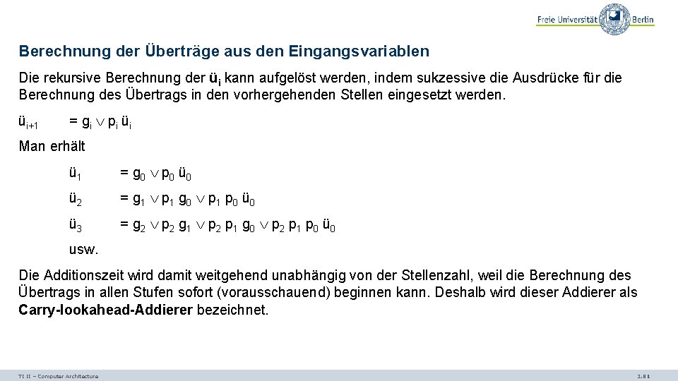 Berechnung der Überträge aus den Eingangsvariablen Die rekursive Berechnung der üi kann aufgelöst werden,