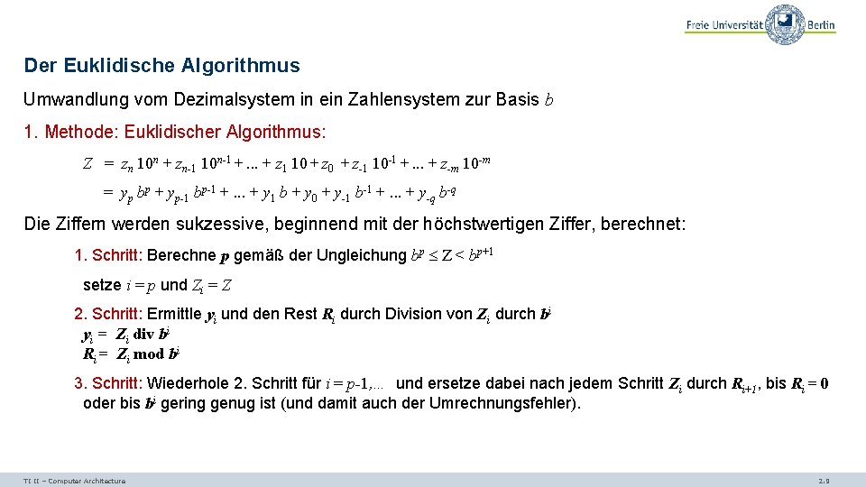 Der Euklidische Algorithmus Umwandlung vom Dezimalsystem in ein Zahlensystem zur Basis b 1. Methode: