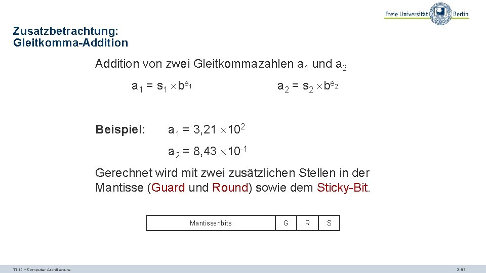 Zusatzbetrachtung: Gleitkomma-Addition von zwei Gleitkommazahlen a 1 und a 2 a 1 = s