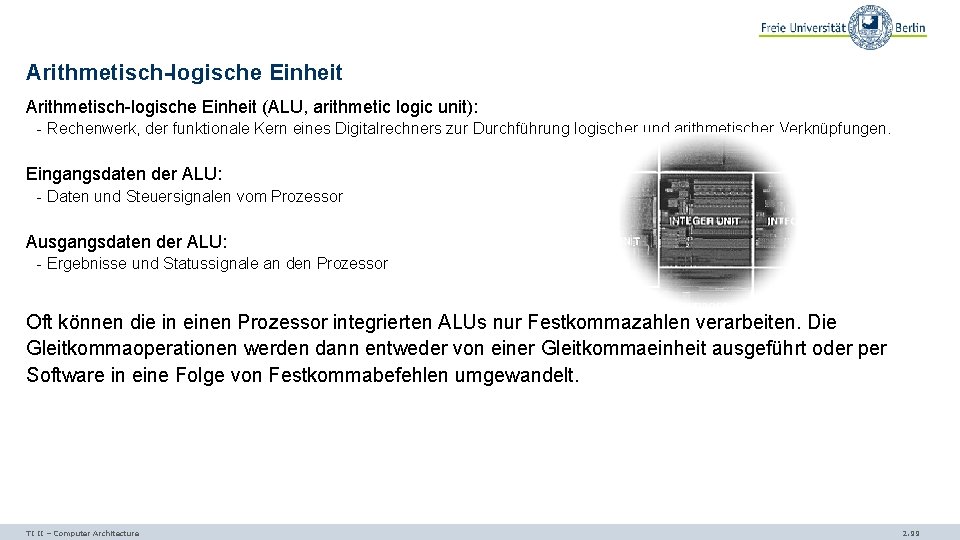 Arithmetisch-logische Einheit (ALU, arithmetic logic unit): - Rechenwerk, der funktionale Kern eines Digitalrechners zur