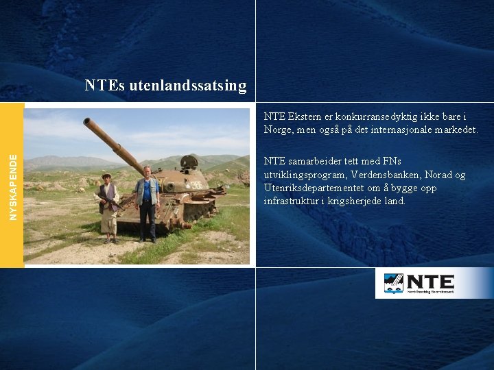 NTEs utenlandssatsing NTE Ekstern er konkurransedyktig ikke bare i Norge, men også på det