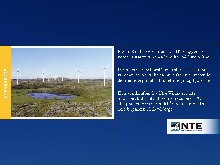 For ca 3 milliarder kroner vil NTE bygge en av verdens største vindmølleparker på