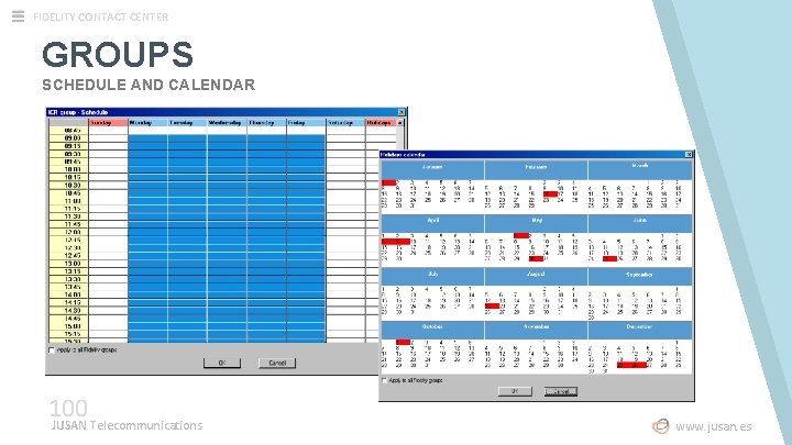 FIDELITY CONTACT CENTER GROUPS SCHEDULE AND CALENDAR 100 JUSAN Telecommunications www. jusan. es 