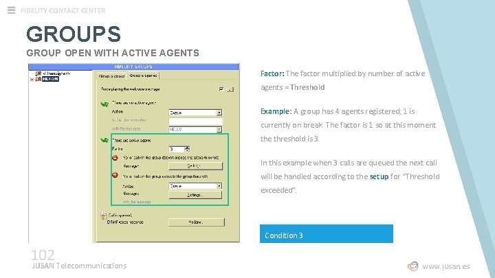 FIDELITY CONTACT CENTER GROUPS GROUP OPEN WITH ACTIVE AGENTS Factor: The factor multiplied by