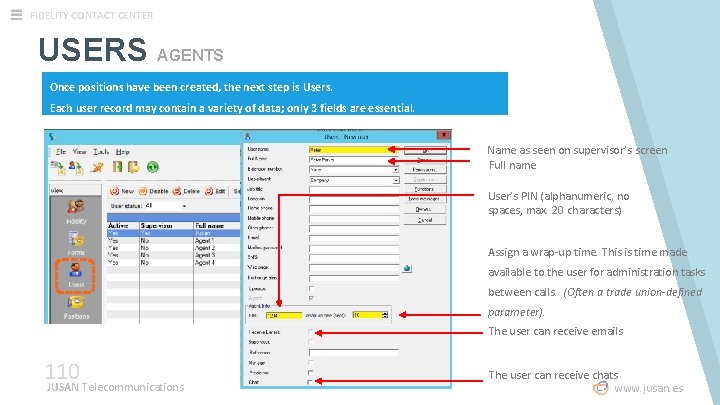 FIDELITY CONTACT CENTER USERS AGENTS Once positions have been created, the next step is